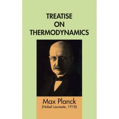 Treatise on Thermodynamics - (Dover Books on Physics) 3rd Edition by  Max Planck (Paperback)