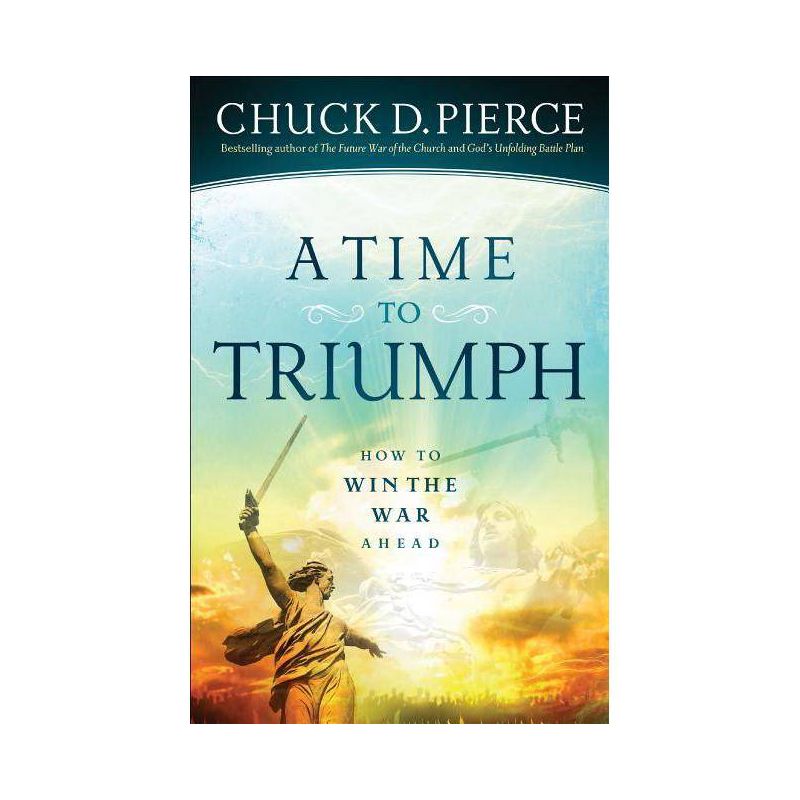 A Time to Triumph - by  Chuck D Pierce (Paperback), 1 of 2