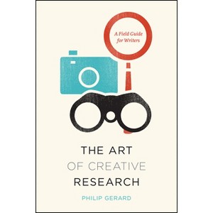 The Art of Creative Research - (Chicago Guides to Writing, Editing, and Publishing) by  Philip Gerard (Paperback) - 1 of 1