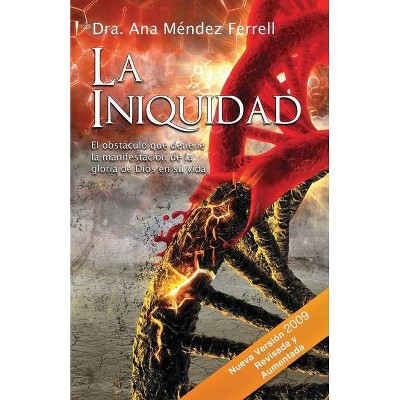 La Iniquidad - by  Ana Mendez Ferrell (Paperback)