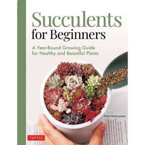 Succulents for Beginners - by  Misa Matsuyama (Paperback) - 1 of 1