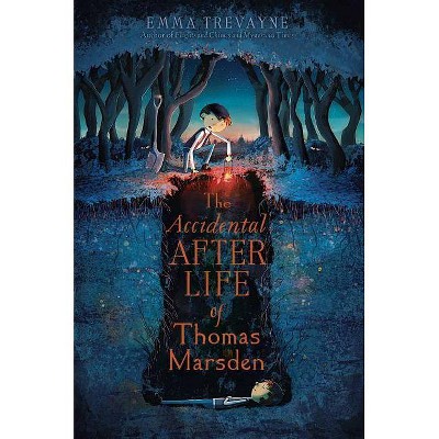 The Accidental Afterlife of Thomas Marsden - by  Emma Trevayne (Paperback)