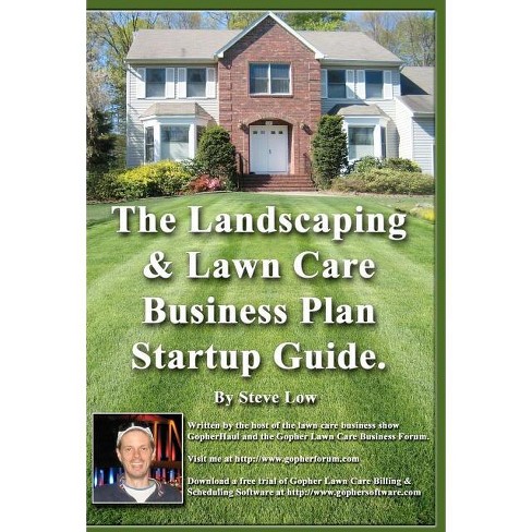 The Landscaping And Lawn Care Business Plan Startup Guide. - By Steve Low  (paperback) : Target