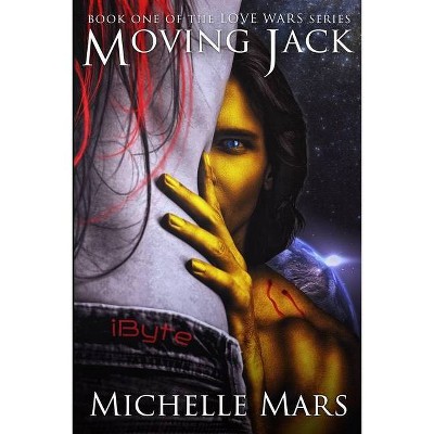 Moving Jack - (Love Wars) by  Michelle Mars (Paperback)