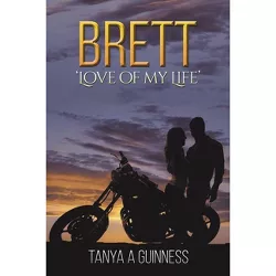 Brett - by  Tanya A Guinness (Paperback)
