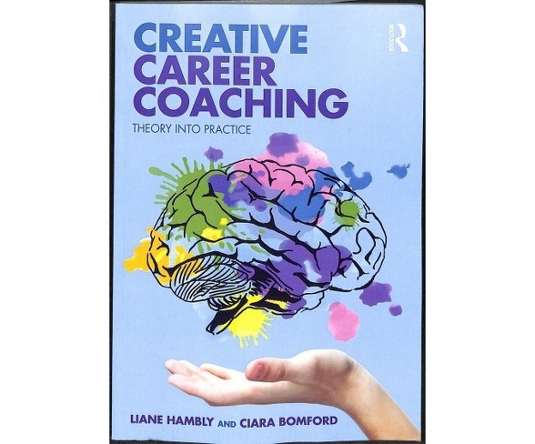 Creative Career Coaching : Theory into Practice -  by Liane Hambly & Ciara  Bomford (Paperback)
