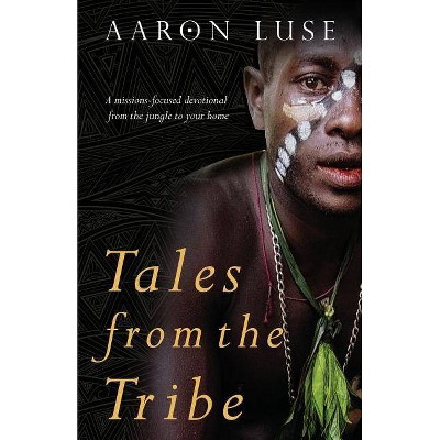 Tales from the Tribe - by  Aaron Luse (Paperback)