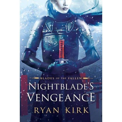  Nightblade's Vengeance - (Blades of the Fallen) by  Ryan Kirk (Paperback) 