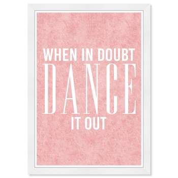 15" x 21" Dance it Out Typography and Quotes Framed Art Print - Wynwood Studio