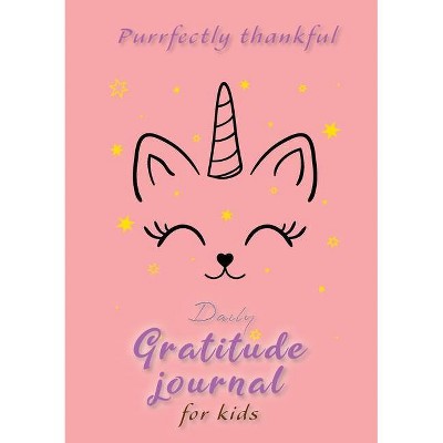 Purrfectly Thankful! Daily Gratitude Journal for Kids (A5 - 5.8 x 8.3 inch) - by  Blank Classic (Paperback)