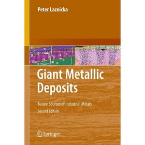 Giant Metallic Deposits - 2nd Edition by  Peter Laznicka (Hardcover) - 1 of 1