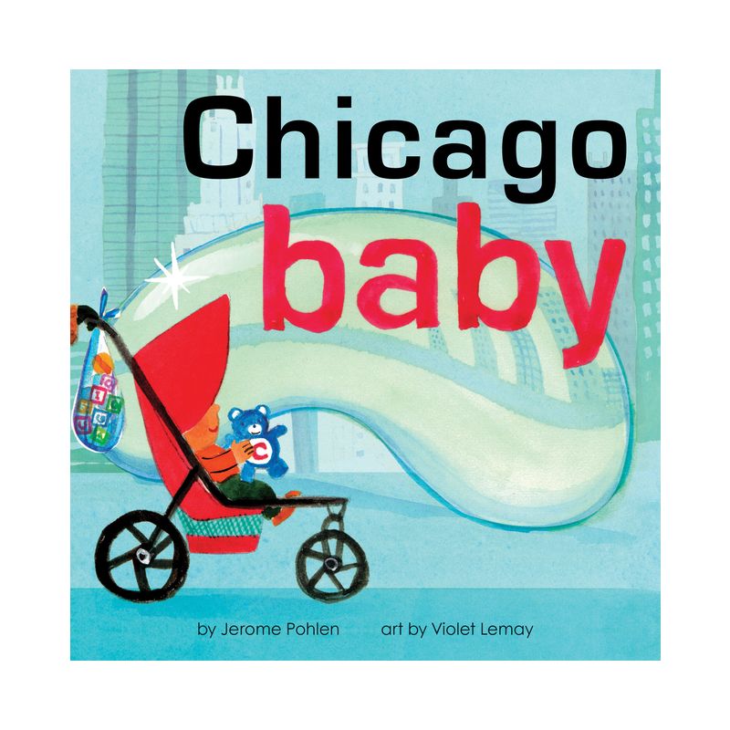 Chicago Baby - (Local Baby Books) by  Jerome Pohlen (Board Book), 1 of 2