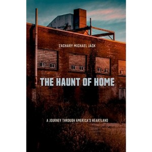 The Haunt of Home - by  Zachary Michael Jack (Paperback) - 1 of 1