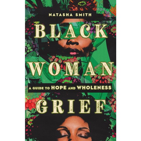 Black Woman Grief - by  Natasha Smith (Paperback) - image 1 of 1