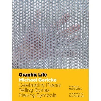 Graphic Life - by  Michael Gericke (Hardcover)