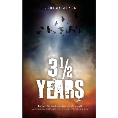 3 1/2 Years - by  Jeremy Jones (Paperback)