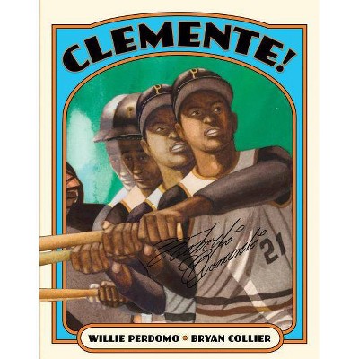 Clemente! - by  Willie Perdomo (Paperback)