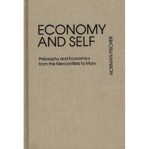 Economy and Self - (Contributions in Economics and Economic History) by  Norman Fischer & Unknown (Hardcover) - 1 of 1