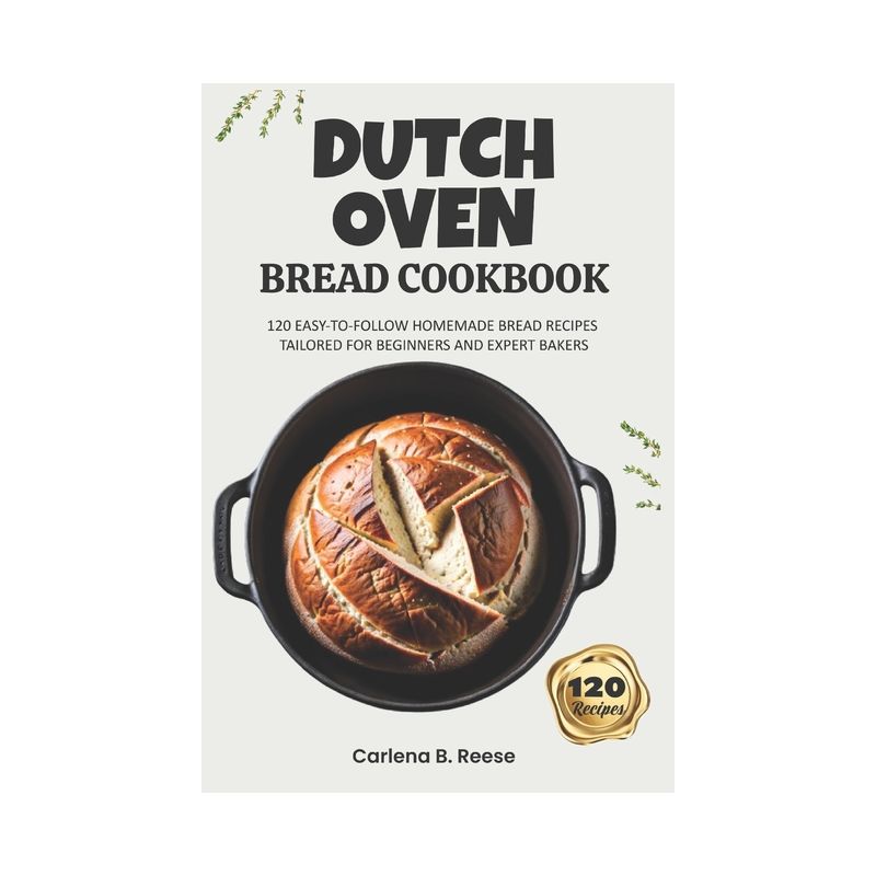 Dutch Oven Bread Cookbook - by  Carlena B Reese (Paperback), 1 of 2