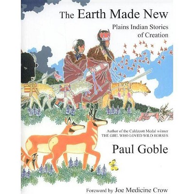 The Earth Made New - by  Paul Goble (Paperback)