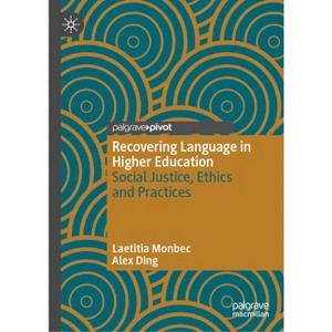 Recovering Language in Higher Education - by  Laetitia Monbec & Alex Ding (Hardcover) - 1 of 1