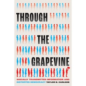 Through the Grapevine - (Chicago Studies in American Politics) by  Taylor N Carlson (Paperback) - 1 of 1