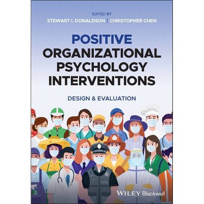 Positive Organizational Psychology Interventions - by  Stewart I Donaldson & Christopher Chen (Paperback)