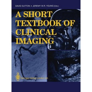 A Short Textbook of Clinical Imaging - by  David Sutton & Jeremy W R Young (Paperback) - 1 of 1