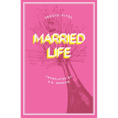 Married Life - by  Sergio Pitol (Paperback)