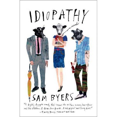 Idiopathy - by  Sam Byers (Paperback)