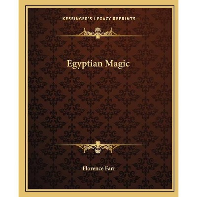 Egyptian Magic - by  Florence Farr (Paperback)