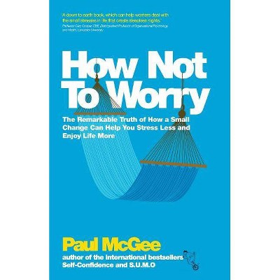 How Not to Worry - by  McGee (Paperback)