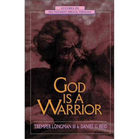 God Is A Warrior Studies In Old Testament Biblical Theology Series By Tremper Longman Iii Daniel G Reid Paperback Target