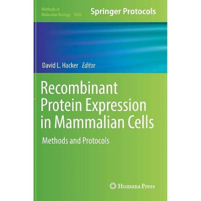 Recombinant Protein Expression in Mammalian Cells - (Methods in Molecular Biology) by  David L Hacker (Hardcover)