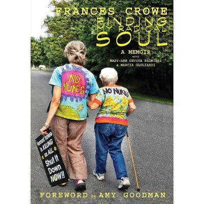 Finding My Radical Soul - by  Frances Crowe (Paperback)