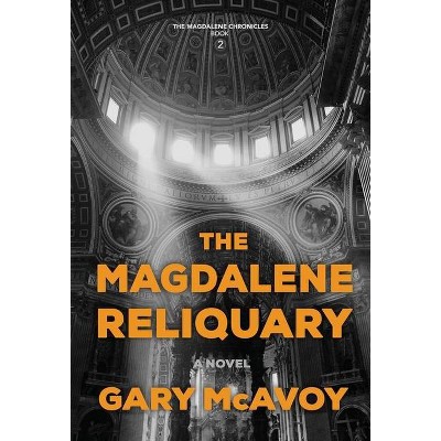 The Magdalene Reliquary - by  Gary McAvoy (Hardcover)