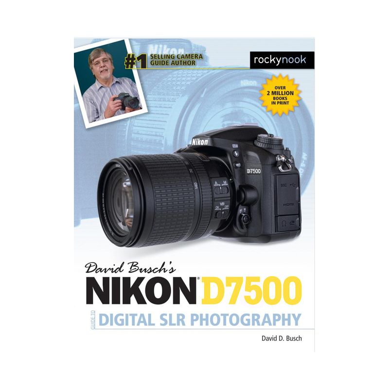 David Busch's Nikon D7500 Guide to Digital Slr Photography - (The David Busch Camera Guide) by  David D Busch (Paperback), 1 of 2