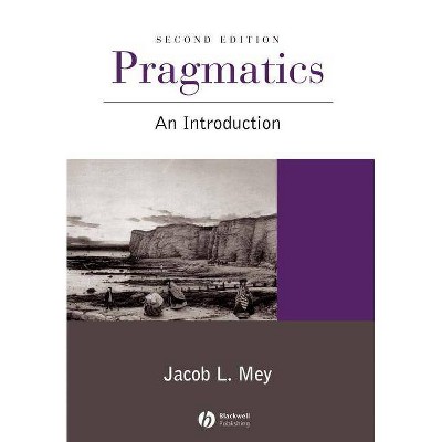 Pragmatics 2e - 2nd Edition by  Jacob L Mey (Paperback)