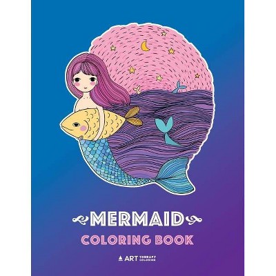 Mermaid Coloring Book - by  Art Therapy Coloring (Paperback)