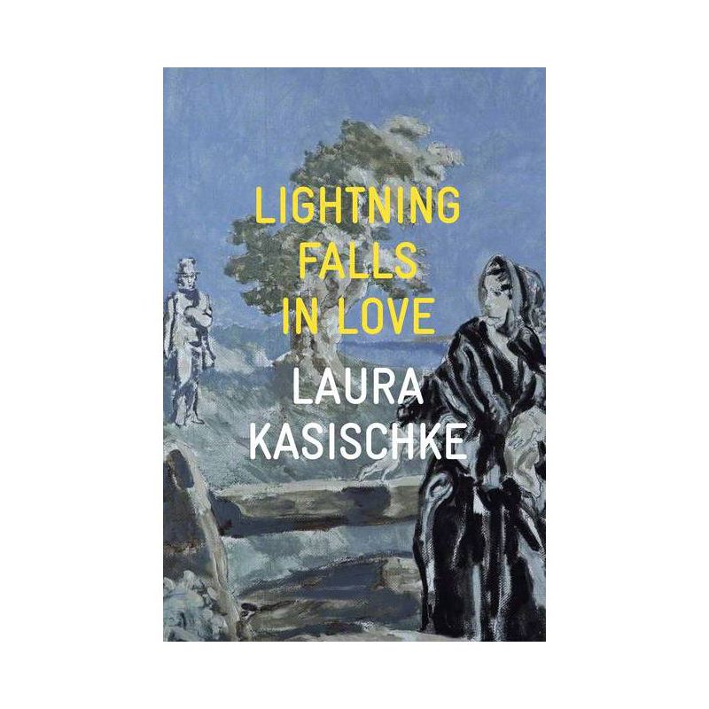 Lightning Falls in Love - by  Laura Kasischke (Paperback), 1 of 2