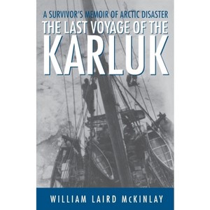Last Voyage of the Karluk - by  William Laird McKinlay (Paperback) - 1 of 1