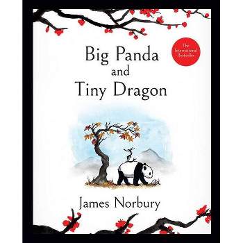 Big Panda and Tiny Dragon - by  James Norbury (Hardcover)
