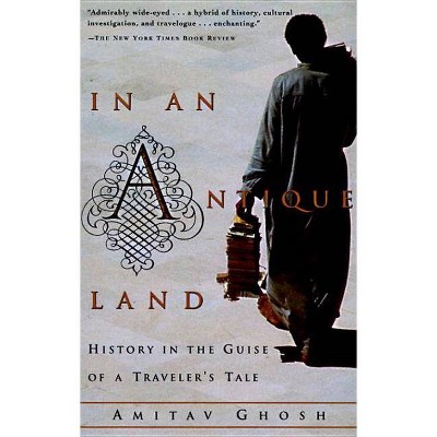 In an Antique Land - (Vintage Departures) by  Amitav Ghosh (Paperback)