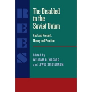 The Disabled in the Soviet Union - (Russian and East European Studies) by  William McCagg & Lewis Siegelbaum (Paperback) - 1 of 1