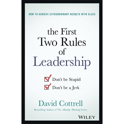 The First Two Rules of Leadership - by  David Cottrell (Hardcover)
