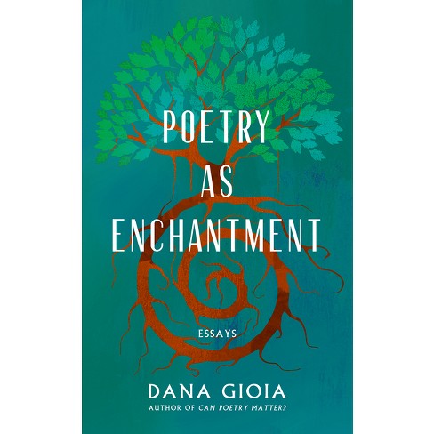 Poetry As Enchantment - By Dana Gioia (paperback) : Target