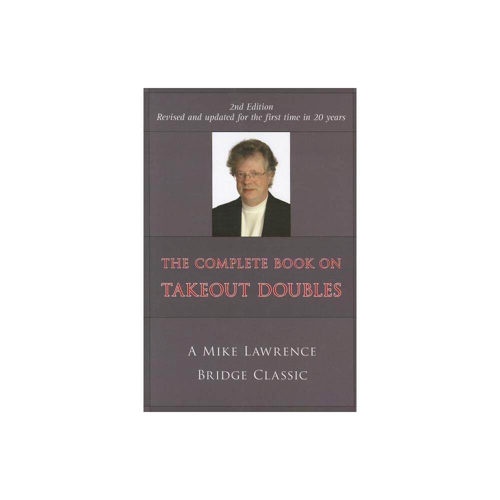 Complete Book on Takeout Doubles (2nd Edition) (Revised) - by Mike Lawrence (Paperback)