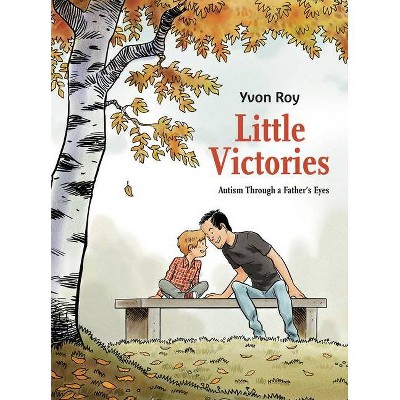 Little Victories: Autism Through a Father's Eyes - by  Yvon Roy (Paperback)