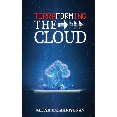 Terraforming the Cloud - by  Satish Balakrishnan (Paperback)