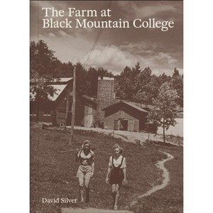 The Farm at Black Mountain College - by  Ananda Pellerin (Paperback) - 1 of 1